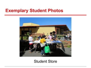 Exemplary Student Photos
Student Store
 