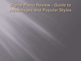 Digital Piano Review - Guide to Advantages and Popular Styles 