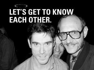 LET’S GET TO KNOW
EACH OTHER.




             #DIGITALPLANNING // NOVEMBER 2012
 