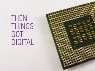 THEN
THINGS
GOT
DIGITAL

          #DIGITALPLANNING // NOVEMBER 2012
 
