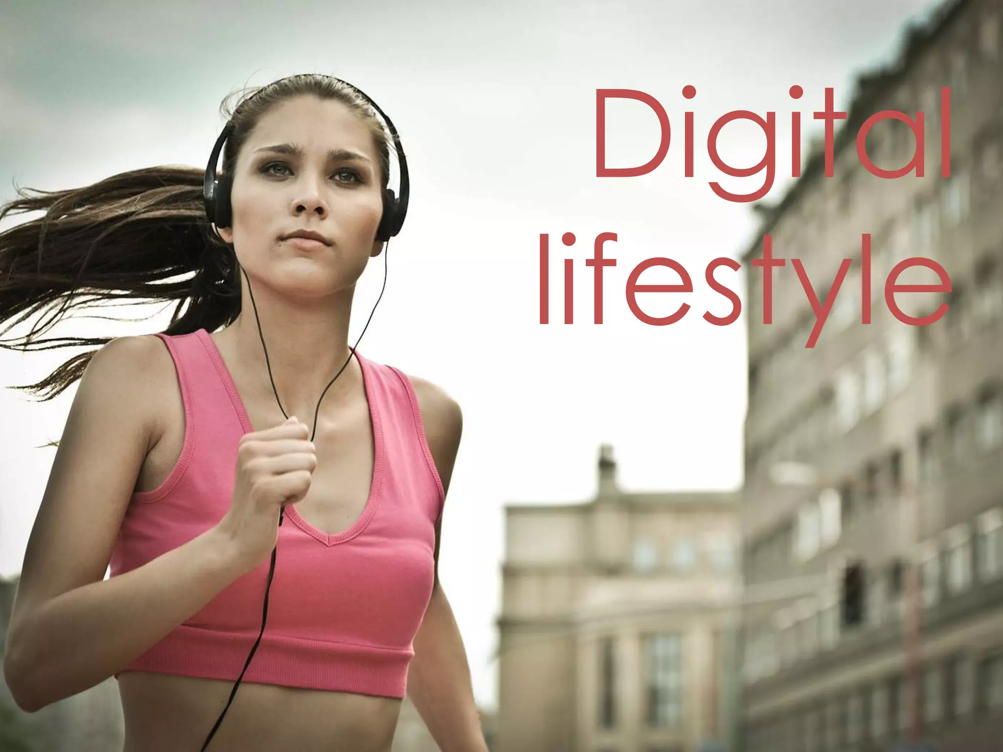 Digital
lifestyle
 