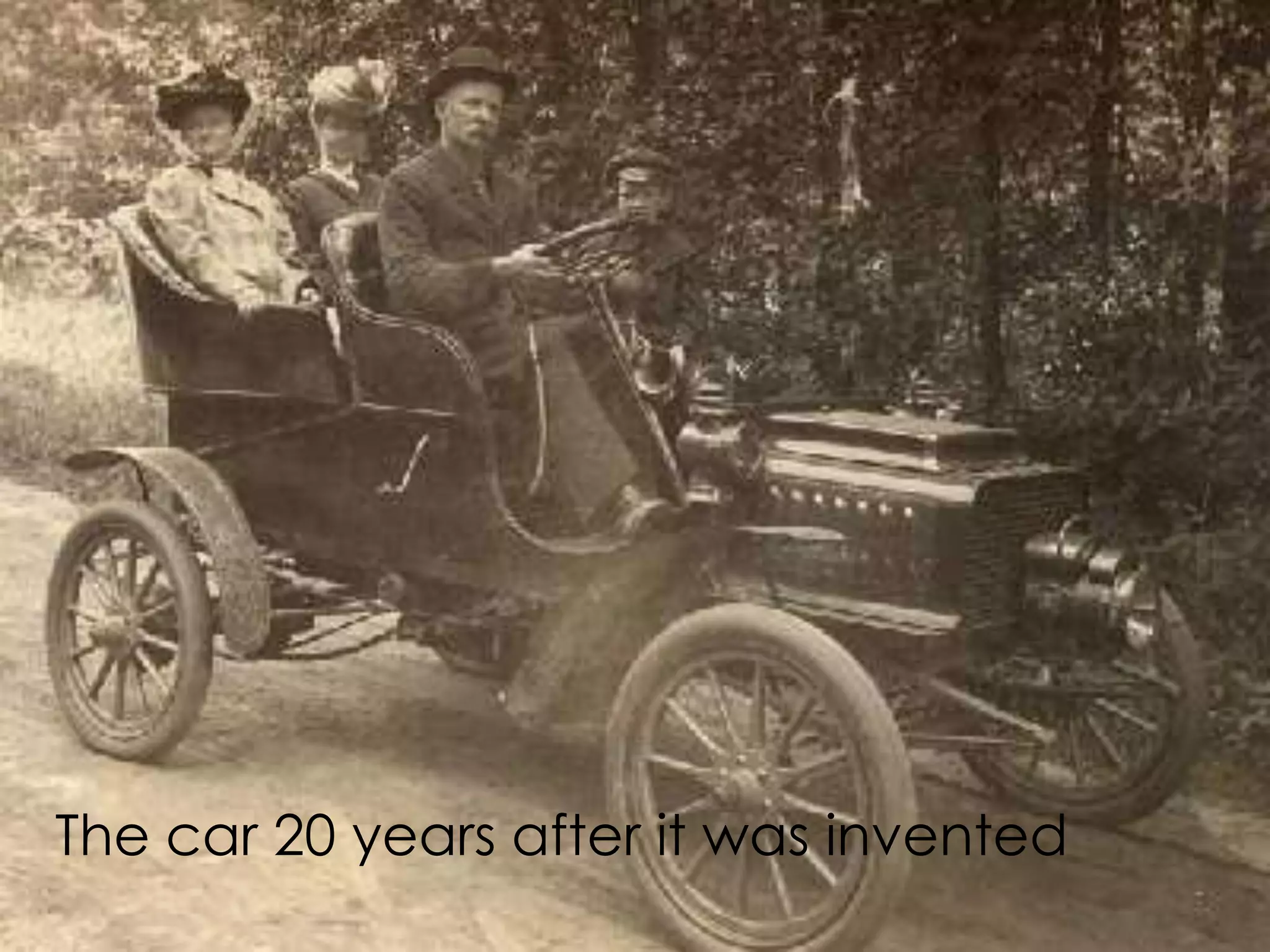 The car 20 years after it was invented
 