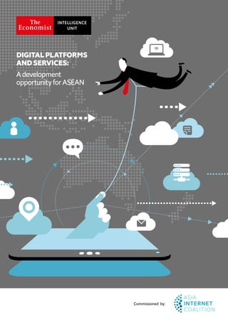 DIGITAL PLATFORMS
AND SERVICES:
Adevelopment
opportunityforASEAN
Commissioned by:
 