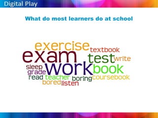 What do most learners do at school 