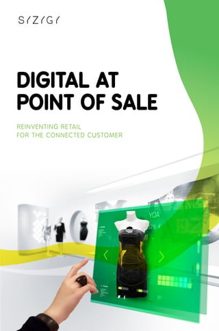 Digital at
Point of Sale
Reinventing Retail
for the Connected Customer
 
