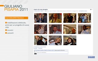 GIULIANO
PISAPIA 2011

CULTURA/SPETTACOLO

  	
  mobilitazione	
  eleKorale,	
  
primi	
  per	
  un	
  progeKo	
  di	
  nuova	
  
ciKà
  	
  incontri
  	
  concer>
 