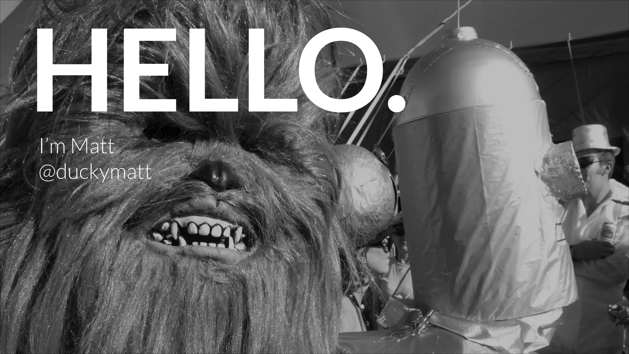 HELLO.
I’m Matt
@duckymatt

 