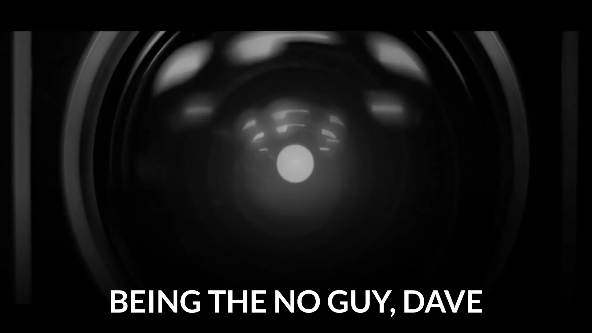 BEING THE NO GUY, DAVE

 