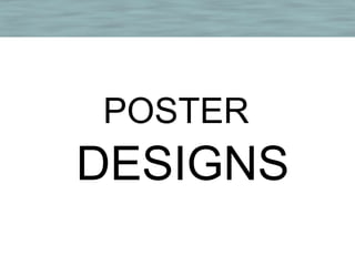 POSTER
DESIGNS
 