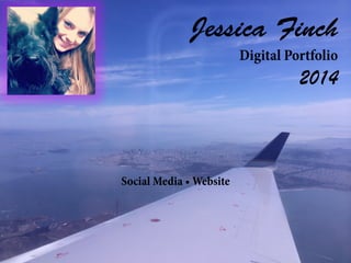 Jessica Finch
Digital Portfolio
2014
Social Media • Website
 