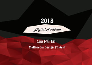 Multimedia Design Student
2018
2018
Lee Pei En
Digital Portfolio
 