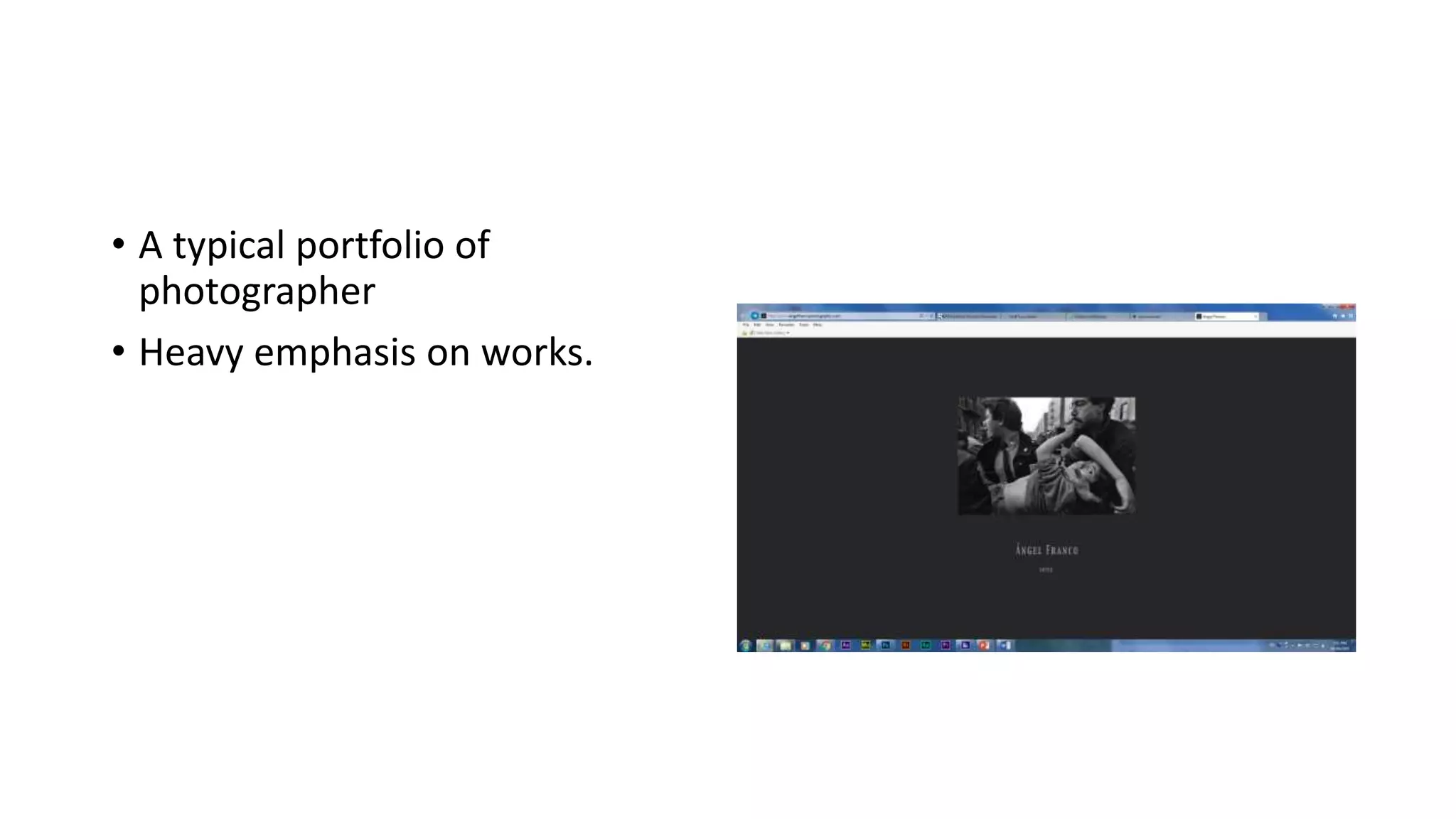 • A typical portfolio of
photographer
• Heavy emphasis on works.
 