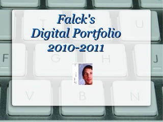 Falck's Digital Portfolio 2010-2011 