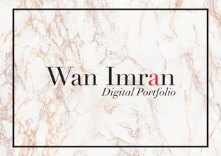 Wan ImranDigital Portfolio
 