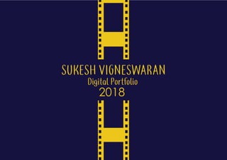 SUKESH VIGNESWARAN
Digital Portfolio
2018
 