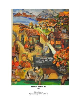 Between Worlds #5
           2009

       Oil on Canvas
Approximately 60” H X 44” W
 