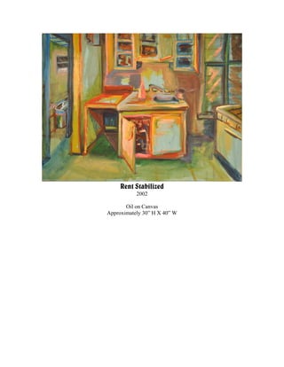 Rent Stabilized
           2002

       Oil on Canvas
Approximately 30” H X 40” W
 