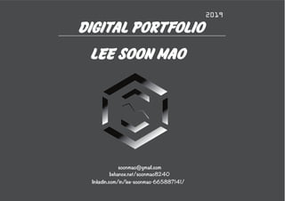 LEE SOON MAO
behance.net/soonmao8240
soonmao@gmail.com
linkedin.com/in/lee-soonmao-665887141/
DIGITAL PORTFOLIO
2019
 