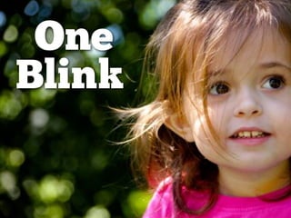 One
Blink
 
