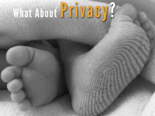 What About Privacy?
 