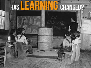 Has Learning Changed?
 