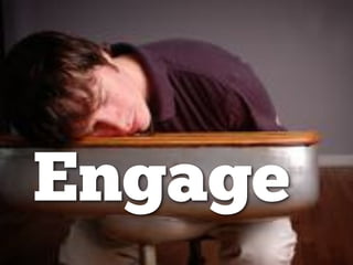 Engage
 