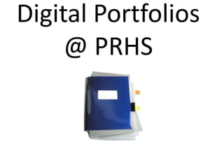 Digital Portfolios @ PRHS 