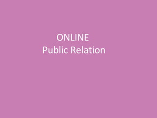 ONLINE  Public Relation 