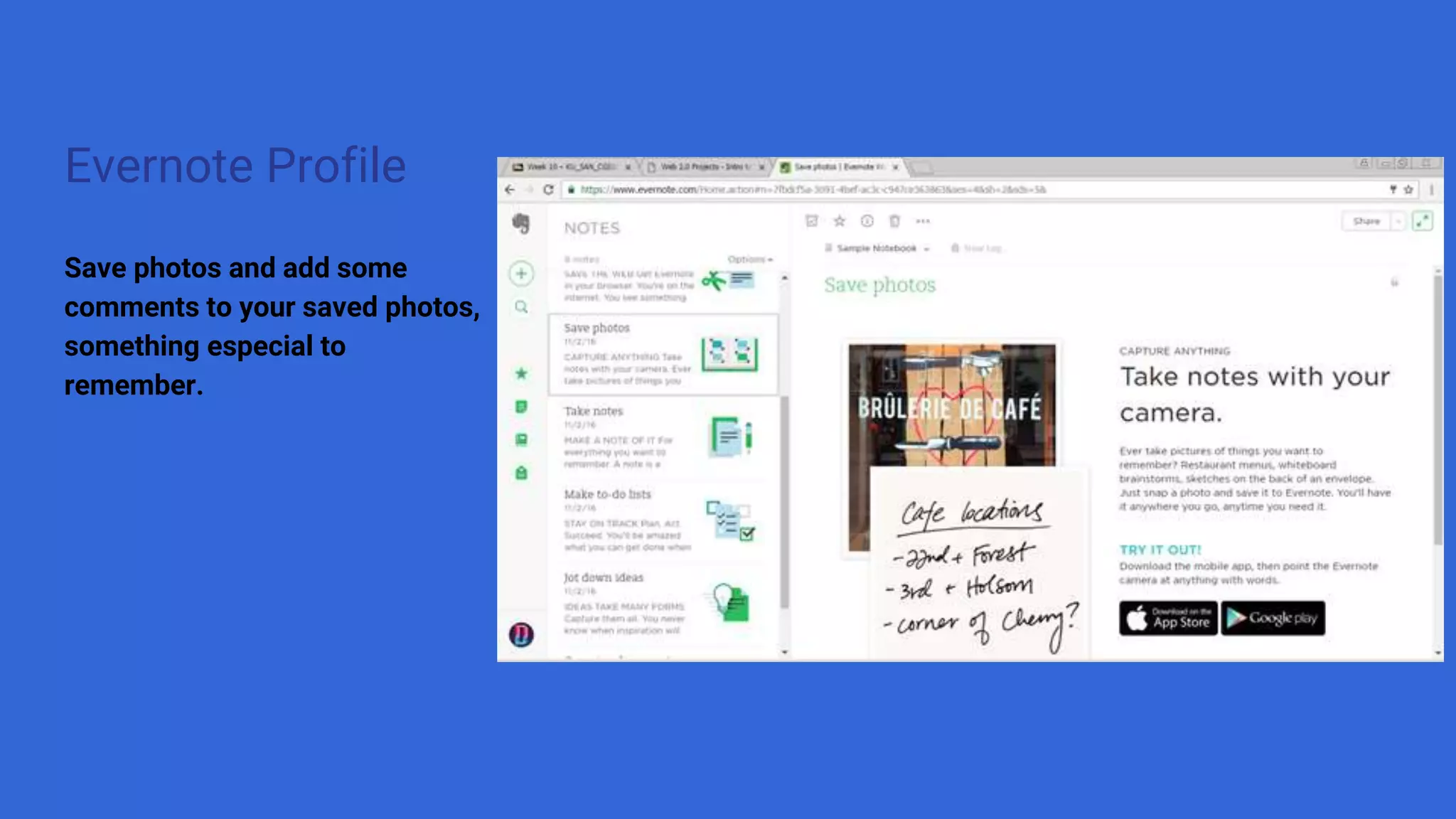 Evernote Profile
Save photos and add some
comments to your saved photos,
something especial to
remember.
 