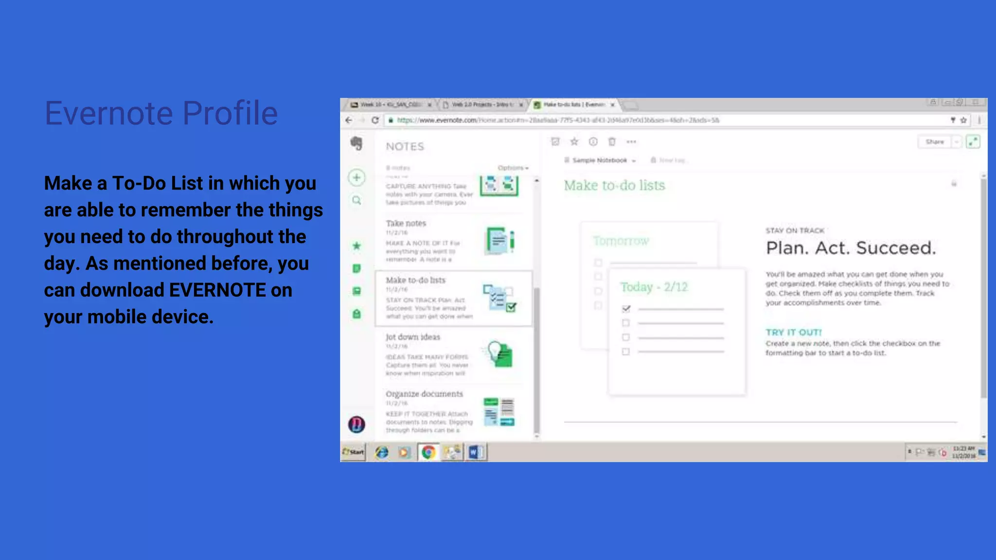 Evernote Profile
Make a To-Do List in which you
are able to remember the things
you need to do throughout the
day. As mentioned before, you
can download EVERNOTE on
your mobile device.
 
