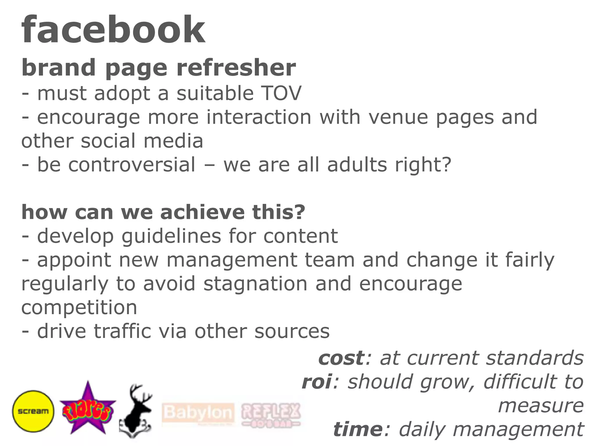 facebookbrand pagecurrent problems include:	- repetition	- lack of interaction	- perception of preaching	- no network to pub level pages	- corporate tone of voiceon the plus side:	- large fan base	- in stagnant growth
