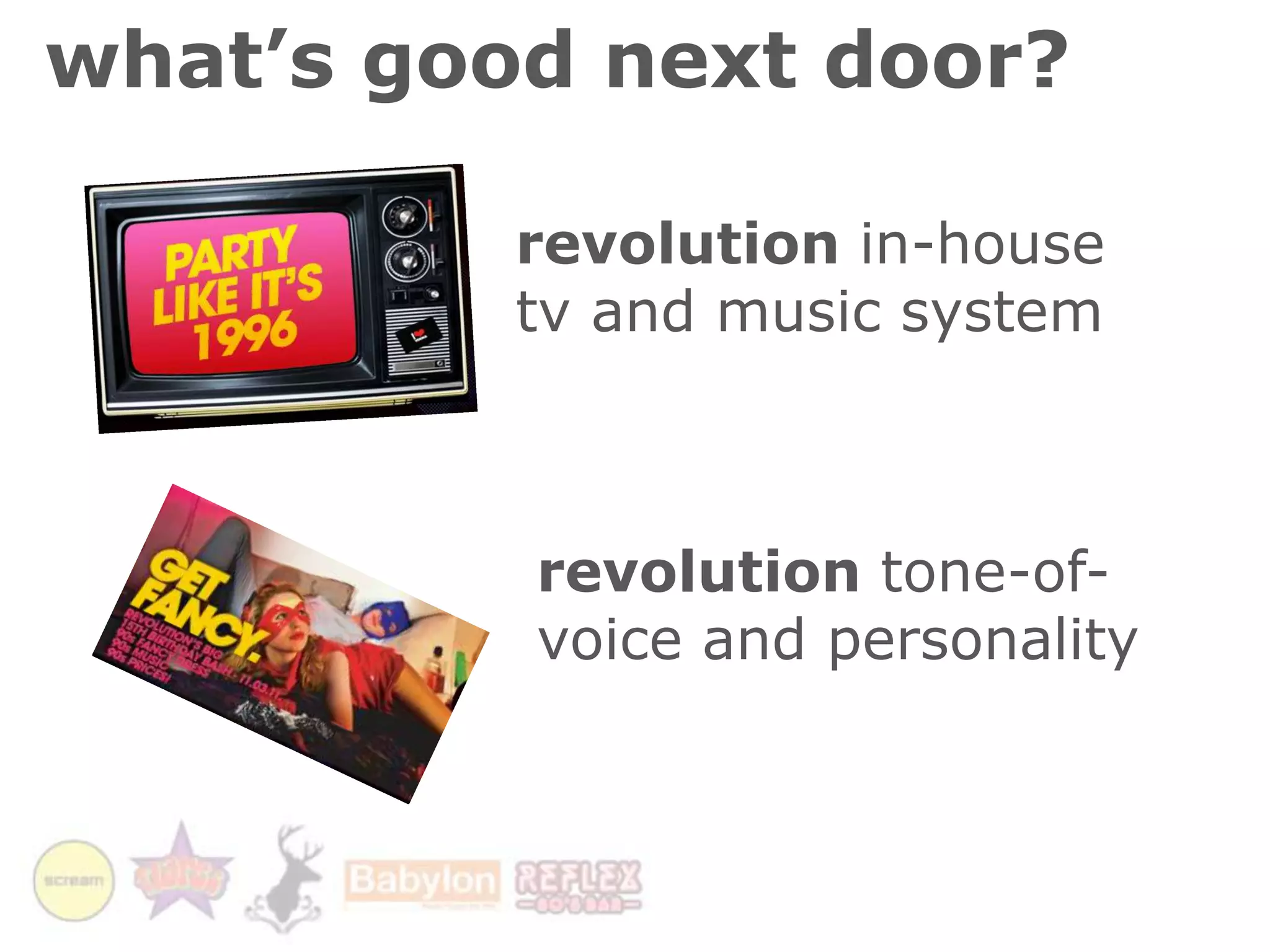 what’s good next door?revolution in-house tv and music systemrevolution tone-of-voice and personality