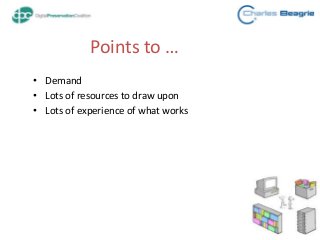Points to …
• Demand
• Lots of resources to draw upon
• Lots of experience of what works
 