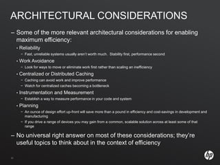 ARCHITECTURAL CONSIDERATIONS
– Some of the more relevant architectural considerations for enabling
  maximum efficiency:
 ...