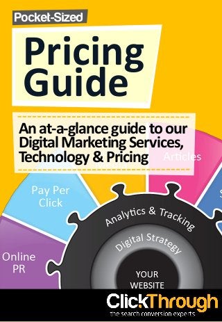 Pricing
Guide
An at-a-glanceguidetoour
DigitalMarketingServices,
Technology& Pricing
Pocket-Sized
 