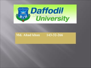 Md. Ahad khan 143-32-266
 