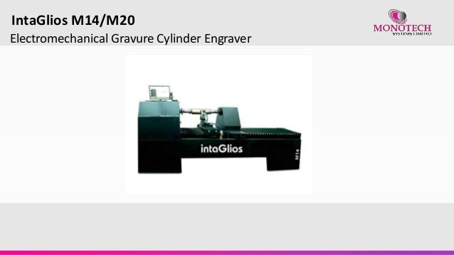 Electromechanical Gravure Cylinder Engraver
IntaGlios M14/M20
 