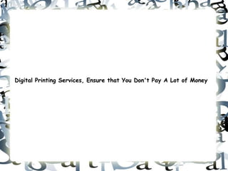 Digital Printing Services, Ensure that You Don't Pay A Lot of Money
 