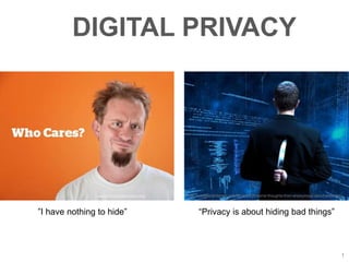 DIGITAL PRIVACY
www.thirdoptionmen.org
1
http://consilientinterest.com/2014/06/20/some-thoughts-from-anonymous-about-enemies/
”I have nothing to hide” “Privacy is about hiding bad things”
 