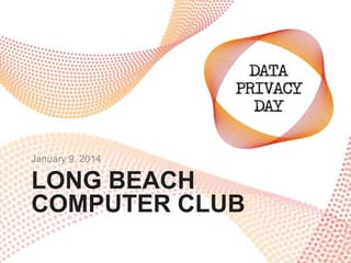 January 9, 2014

LONG BEACH
COMPUTER CLUB

 