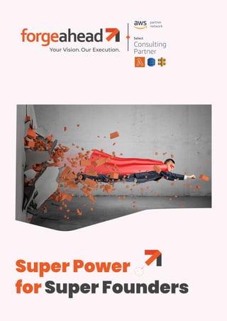 Your Vision. Our Execution.
Super Power
for Super Founders
 