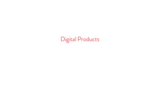 Digital Products
 