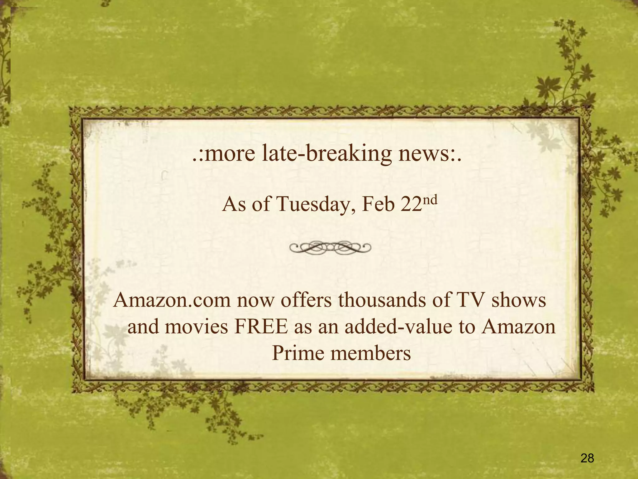 .:more late-breaking news:.As of Tuesday, Feb 22ndAmazon.com now offers thousands of TV shows and movies FREE as an added-value to Amazon Prime members