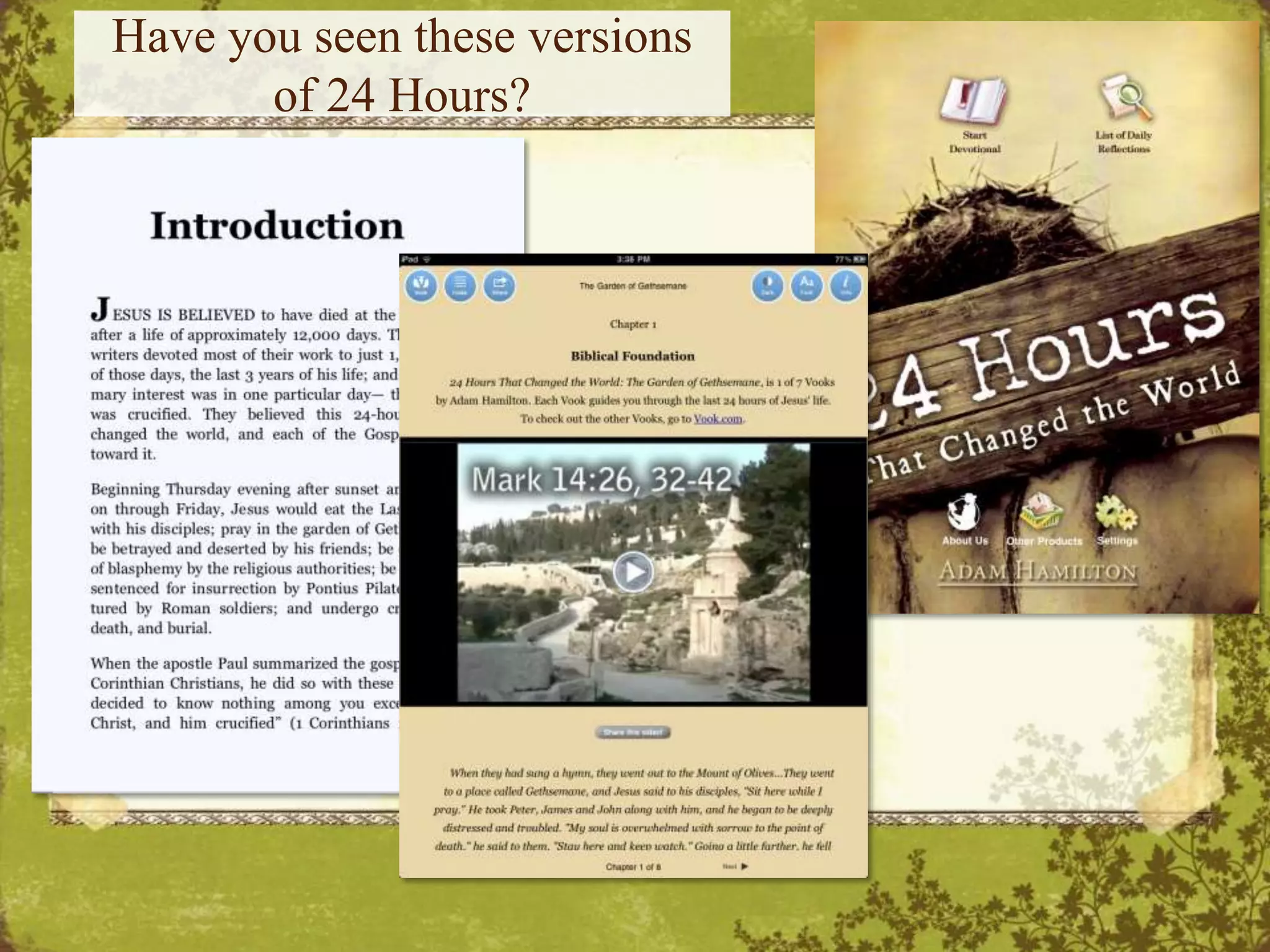 Have you seen these versions of 24 Hours?