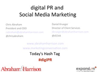 digital PR and  Social Media Marketing Chris Abraham President and COO [email_address] @chrisabraham Daniel Krueger Direct...