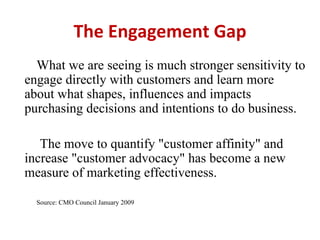 The Engagement Gap What we are seeing is much stronger sensitivity to engage directly with customers and learn more about ...