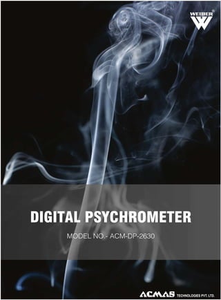 R

DIGITAL PSYCHROMETER
MODEL NO.- ACM-DP-2630

 