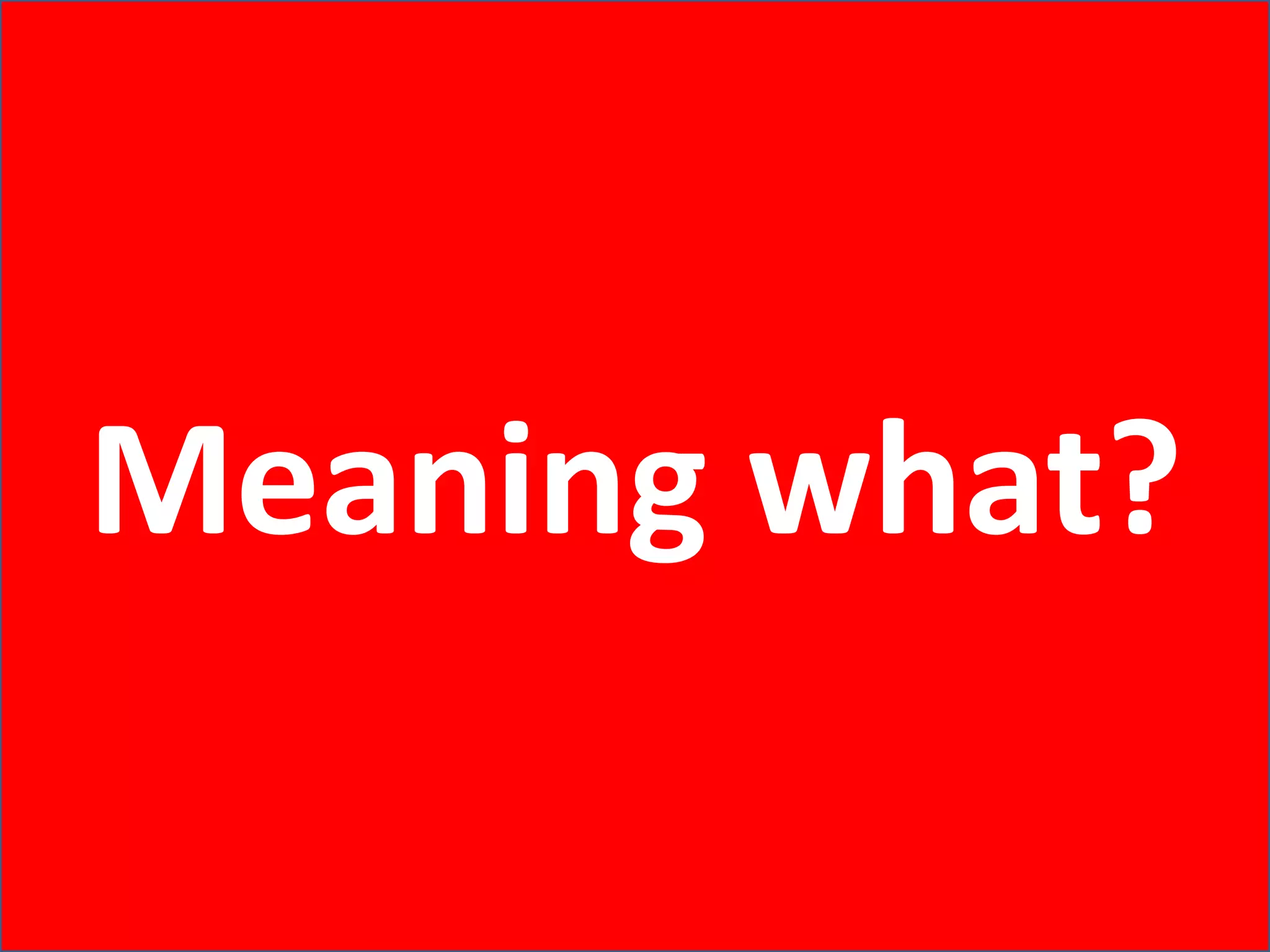 Meaning what?
 