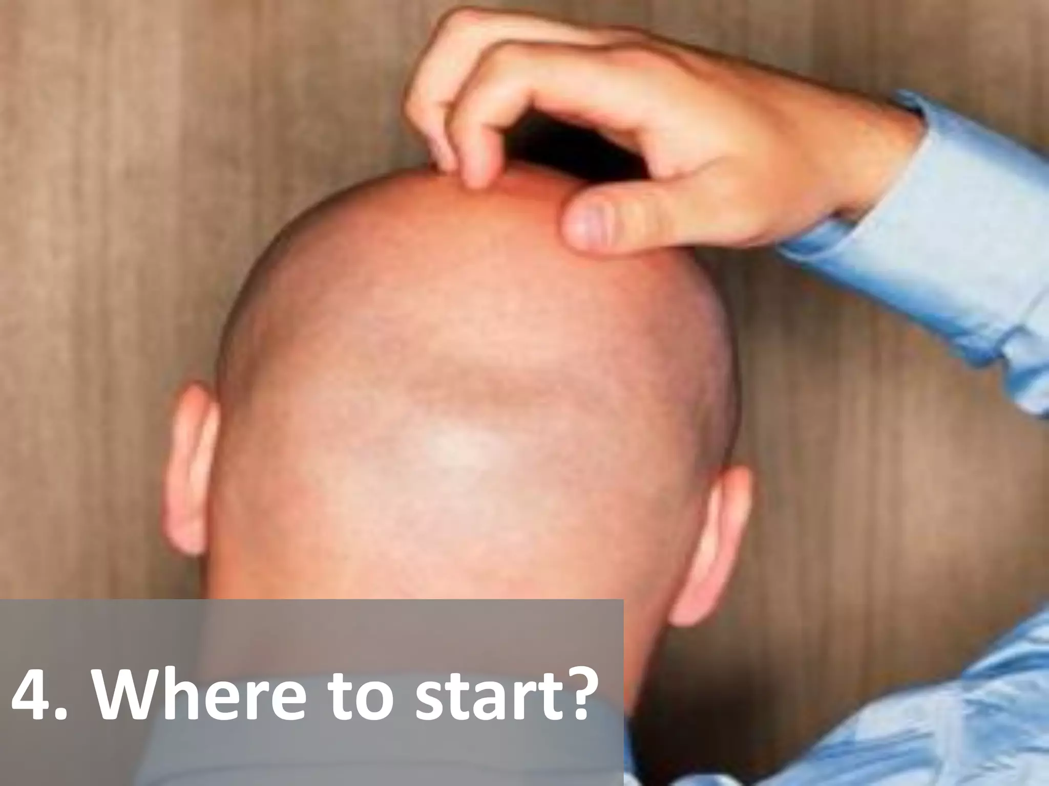 4. Where to start?
                     43
 