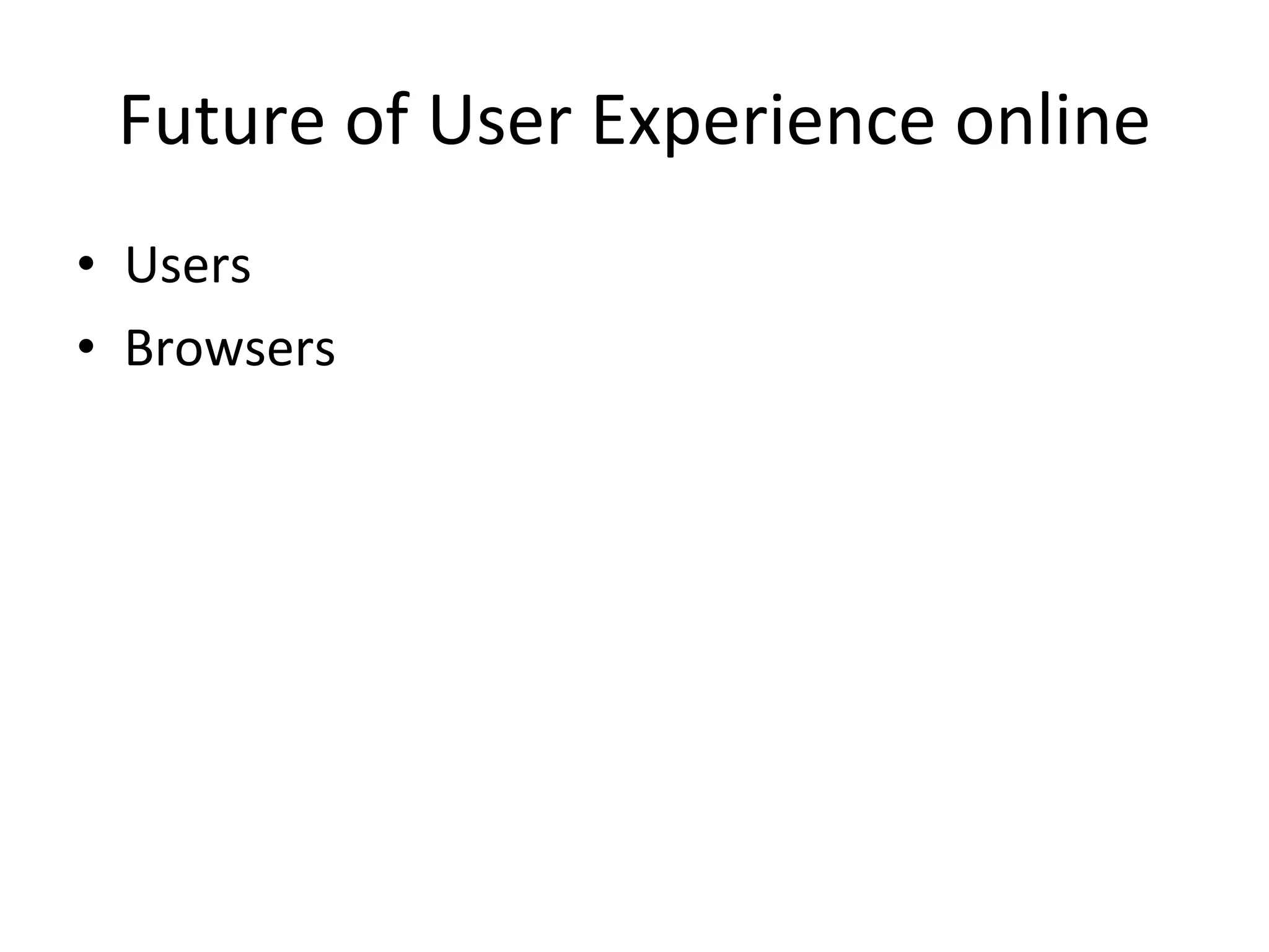 Future of User Experience online Users Browsers 